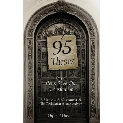 95 Theses Project: Let's Save our Constitution: With the U.S. Constitution & The Declaration of Independence