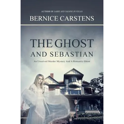 The Ghost and Sebastian: An Unsolved Murder Mystery and a Romantic Ghost