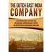The Dutch East India Company: A Captivating Guide to the First True Multinational Corporation and Its Impact on the Dutch War of Independence from Spa