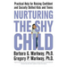 Nurturing the Shy Child: Practical Help for Raising Confident and Socially Skilled Kids and Teens
