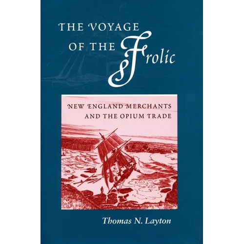 The Voyage of the 'Frolic': New England Merchants and the Opium Trade