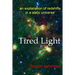 Tired Light: an explanation of redshifts in a static universe
