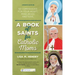 A Book of Saints for Catholic Moms: 52 Companions for Your Heart, Mind, Body, and Soul