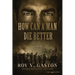 How Can a Man Die Better