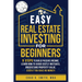 Easy Real Estate Investing for Beginners: 9 Steps to Build Passive Income, How to Avoid Costly Mistakes, and Understand Property Value, Even If You Ha