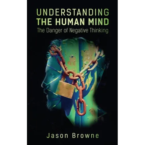 Understanding the Human Mind The Danger of Negative Thinking
