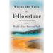 Within the Walls of Yellowstone - Classic Accounts and Poetry of the World's First National Park
