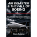 Air Disaster & The Fall of Boeing: How Bold Leadership Created a Global Icon and How Failed Leadership Brought It Down