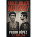 Serial Killer Autopsy: Pedro López, The Monster of the Andes
