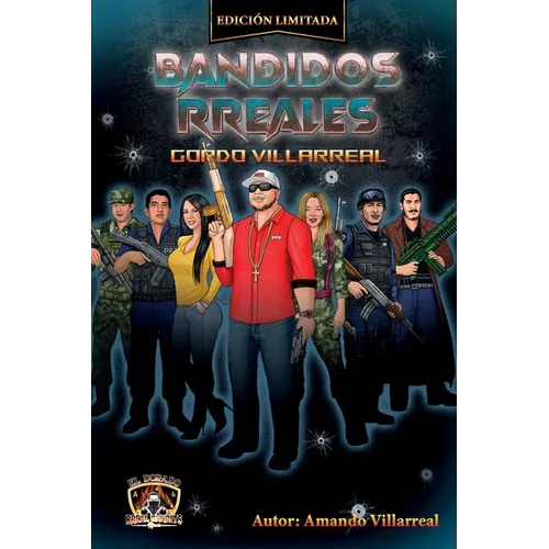 Bandidos RReales: Gordo Villarreal