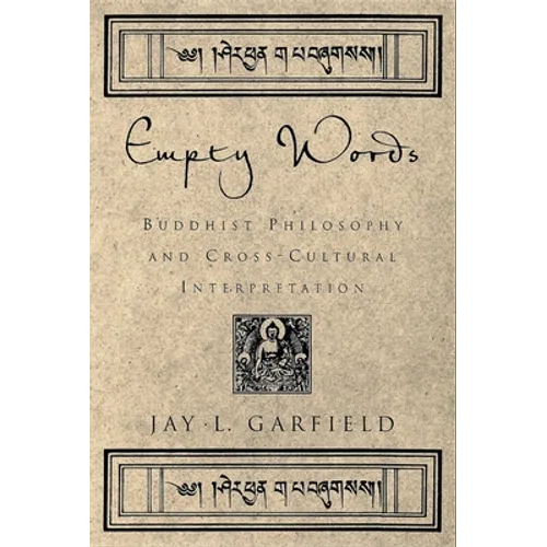 Empty Words: Buddhist Philosophy and Cross-Cultural Interpretation