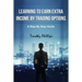 Learning To Earn Extra Incom By Trading Options: A Step By Step Guide
