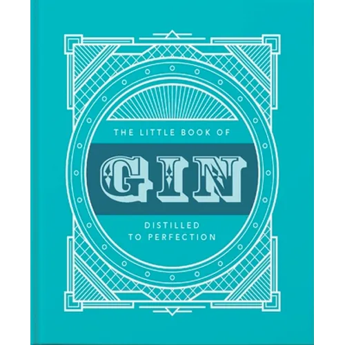The Little Book of Gin: Distilled to Perfection
