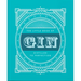 The Little Book of Gin: Distilled to Perfection