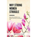 Why Strong Women Struggle: How to Win the Battle in Your Private, Professional, and Spiritual Life