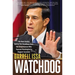 Watchdog: The Real Stories Behind the Headlines from the Congressman Who Exposed Washington's Biggest Scandals