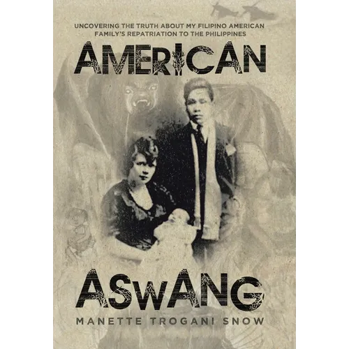 American Aswang: Uncovering the truth about my Filipino American family's repatriation to the Philippines