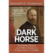 Dark Horse: the Surprise Election and Political Murder of President James A. Garfield