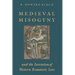 Medieval Misogyny and the Invention of Western Romantic Love