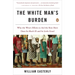 The White Man's Burden: Why the West's Efforts to Aid the Rest Have Done So Much Ill and So Little Good