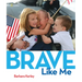 Brave Like Me