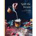 Spill the Beans (Updated Version): Global Coffee Culture and Recipes
