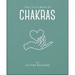 The Little Book of Chakras: Heal and Balance Your Energy Centres