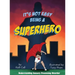 It's Not Easy Being a Superhero