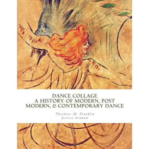 Dance Collage: A History of Modern, Post Modern, & Contemporary Dance
