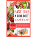 Fast Like a Girl Diet Cookbook: Unlocking Fat-Burning, Energizing, and Hormone-Balancing Secrets for Women