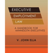 Executive Employment Law: A Handbook for Minnesota Executives