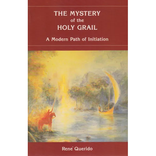 The Mystery of the Holy Grail: A Modern Path of Initiation