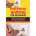 Electrical Wiring for Beginners: Simple Step-by-Step Guide to Home Electrical Projects, Repairs, and Maintenance with Safety Measures