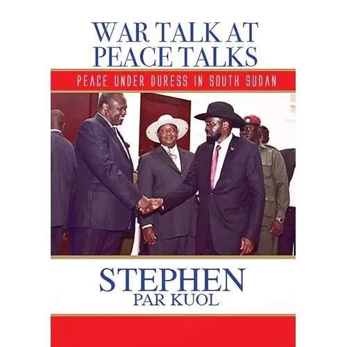 War Talk at Peace Talks: Peace Under Duress in South Sudan - Paperback