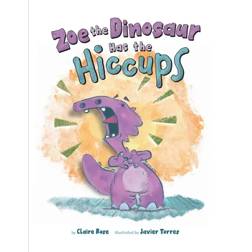 Zoe the Dinosaur Has the Hiccups