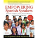 Empowering Spanish Speakers - Answers for Educators, Business People, and Friends of Latinos