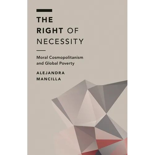 The Right of Necessity: Moral Cosmopolitanism and Global Poverty