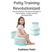 Potty Training Revolutionized: Potty Learning Sure-Fire Natural Strategies to Nurture Babies, Toddlers and Kids Developing Mind