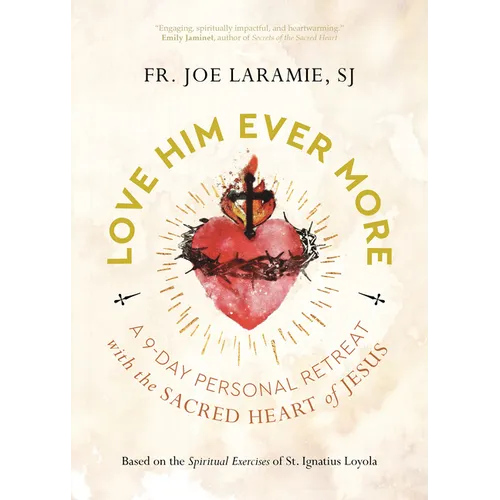 Love Him Ever More: A 9-Day Personal Retreat with the Sacred Heart of Jesus