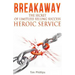 BREAKAWAY - The Secret of Limitless Selling Success: Heroic Service