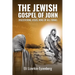 The Jewish Gospel of John: Discovering Jesus, King of All Israel