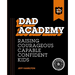 Dad Academy: Raising Courageous, Capable, Confident Kids