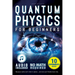 Quantum Physics for Beginners: Unveiling the Secrets of Reality. No Equations. No Math. No Jargon. Learn through Experiments. Explore Your Mind, Your