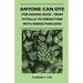 Anyone Can Dye - For Making Rugs - From Pitfalls to Perfection with Perfection Dyes
