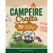 Campfire Crafts: 70+ Screen-Free Outdoor Projects for Kids and Families