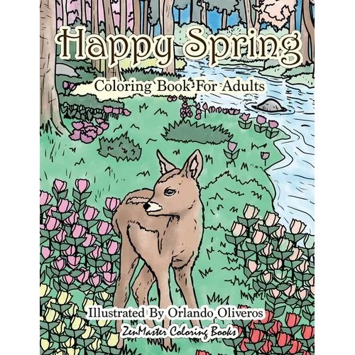 Happy Spring Coloring Book for Adults: Adult Coloring Book of Spring with Spring Scenes and Designs for Relaxation and Stress Relief