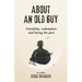 About an Old Guy: A Novel about Friendship, Redemption and Facing the Past