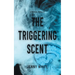 The Triggering Scent: A Medical Thriller