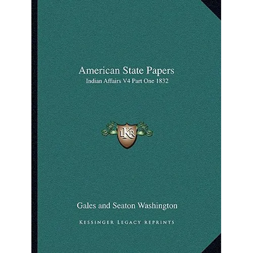 American State Papers: Indian Affairs V4 Part One 1832