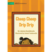Cheep Cheep Drip Drip